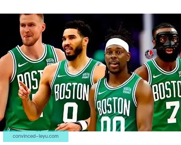 凯尔特人最新阵容调整引关注核心球员状态成季后赛关键因素